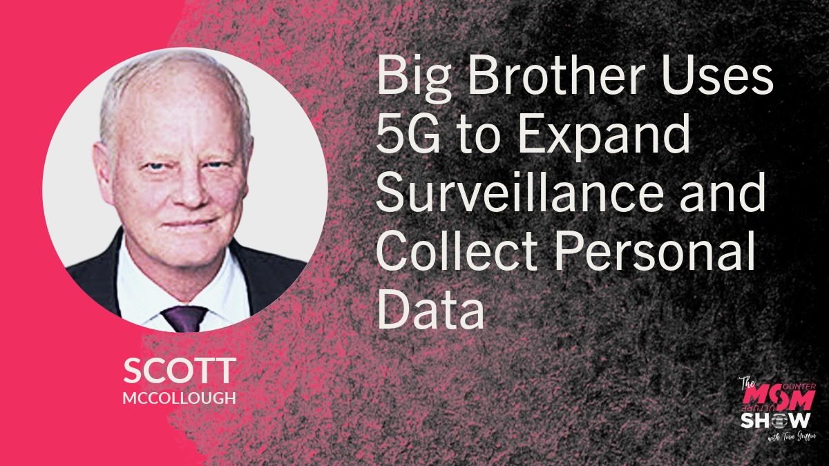 Big Brother Uses 5G to Expand Surveillance and Collect Personal Data - Scott McCollough
